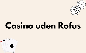 Udenlandsk Casino Uden ROFUS Din Guide til Sikre Spil