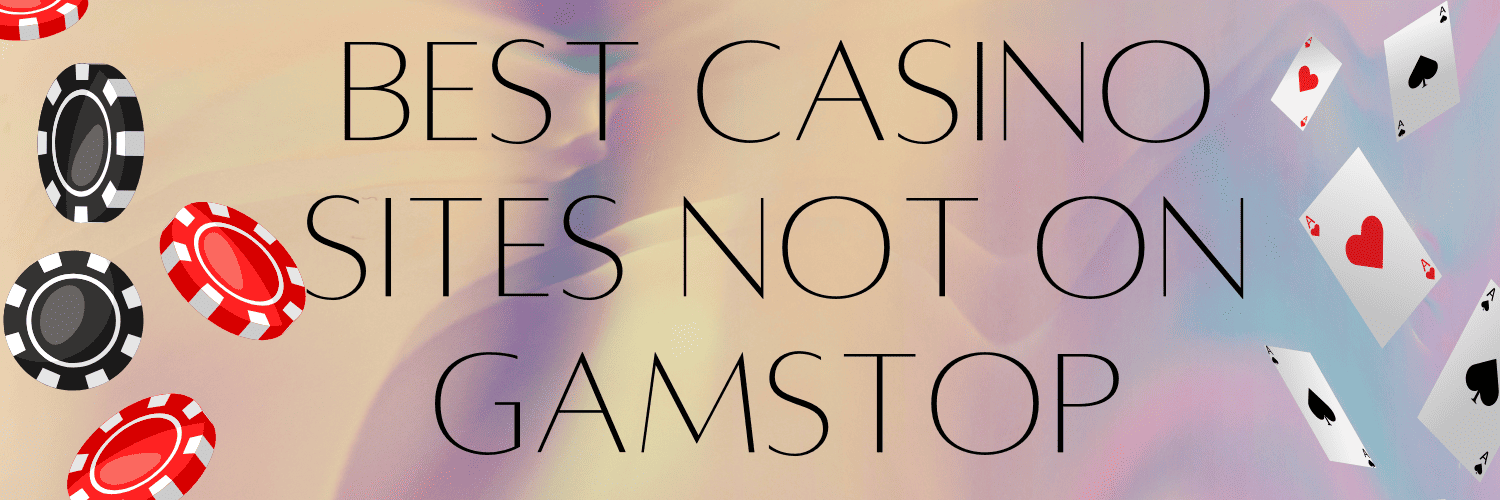 Explore Casinos Not Registered with GamStop